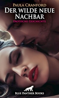 Der wilde neue Nachbar | Erotische Geschichte - Paula Cranford - E-Book