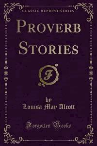 Proverb Stories - Louisa May Alcott - E-Book