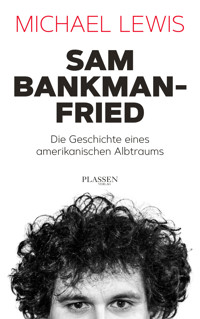 Sam Bankman-Fried – Die Geschichte eines amerikanischen Albtraums - Michael Lewis - E-Book