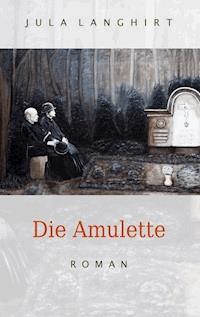 Die Amulette - Jula Langhirt - E-Book