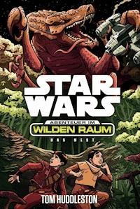 Star Wars: Abenteuer im Wilden Raum - Das Nest - Tom Huddleston - E-Book