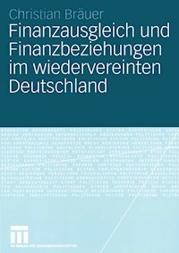 Finanzausgleich und Finanzbeziehungen im wiedervereinten Deutschland - Christian Bräuer - E-Book