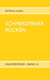 Schmerzfreier Rücken - Hausverstand Band III - Karlheinz Lauber - E-Book