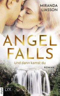 Angel Falls - Und dann kamst du - Miranda Liasson - E-Book