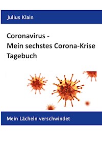 Coronavirus - Mein sechstes Corona-Krise Tagebuch - Julius Klain - E-Book