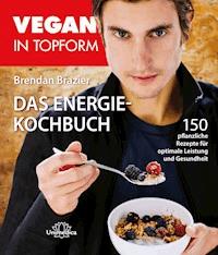 Vegan in Topform - Das Energie-Kochbuch - Brendan Brazier - E-Book