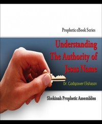 Understanding The Authority of Jesus Name - Godspower Elishason - E-Book