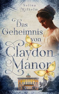 Das Geheimnis von Claydon Manor - Selina Wilhelm - E-Book