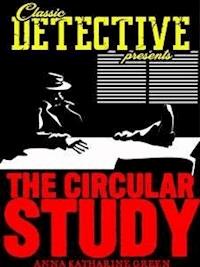 The Circular Study - Anna Katharine Green - E-Book