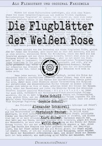 Die Flugblätter der Weißen Rose – Als Fließtext und original Faksimile - Christoph Probst - E-Book
