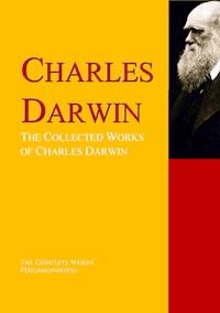 The Collected Works of Charles Darwin - Charles Darwin. - E-Book