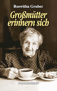 Großmütter erinnern sich - Roswitha Gruber - E-Book