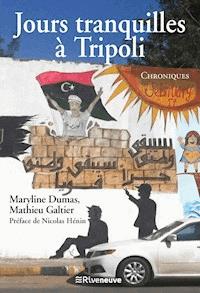 Jours tranquilles à Tripoli - Maryline Dumas - E-Book