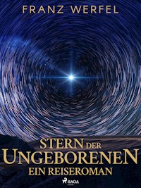 Stern der Ungeborenen. Ein Reiseroman - Franz Werfel - E-Book