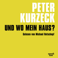 Und wo mein Haus? - Kde domov muj (Ungekürzt) - Peter Kurzeck - Hörbuch