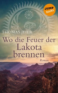 Wo die Feuer der Lakota brennen - Thomas Jeier - E-Book