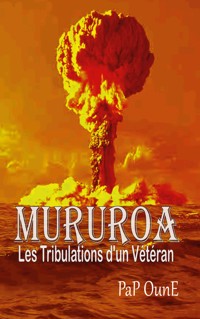 MURUROA Les tribulations d'un Vétéran - PaP OunE - E-Book