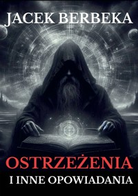 Ostrzeżenia i inne opowiadania - Jacek Berbeka - E-Book
