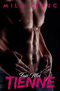 Fais Moi Tienne ! - Mila Leduc - E-Book