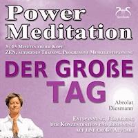 Power Meditation Der große Tag - Entspannung, Förderung der Konzentration und Besinnung auf eine große Aufgabe - ZEN, autogenes Training, Progressive Muskelentspannung - Franziska Diesmann - Hörbuch