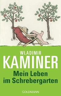 Mein Leben im Schrebergarten - Wladimir Kaminer - E-Book