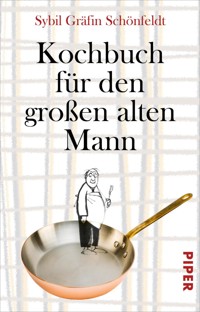 Kochbuch für den großen alten Mann - Sybil Gräfin Schönfeldt - E-Book
