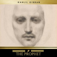 The Prophet - Kahlil Gibran - Hörbuch