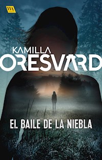 El baile de la niebla - Kamilla Oresvärd - E-Book