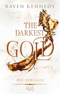 The Darkest Gold – Die Rebellin - Raven Kennedy - E-Book