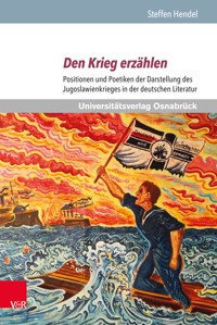 Den Krieg erzählen - Steffen Hendel - E-Book