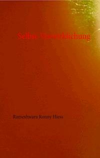 Selbst-Verwirklichung - Rameshwara Ronny Hiess - E-Book