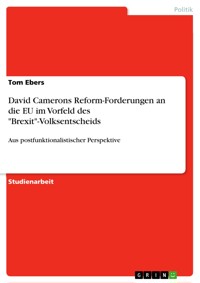 David Camerons Reform-Forderungen an die EU im Vorfeld des "Brexit"-Volksentscheids - Tom Ebers - E-Book