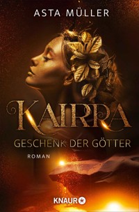 Kairra. Geschenk der Götter - Asta Müller - E-Book