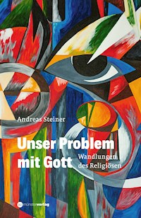 Unser Problem mit Gott - Andreas Steiner - E-Book