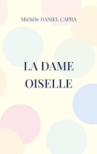 La dame oiselle - Michèle Daniel Capra - E-Book