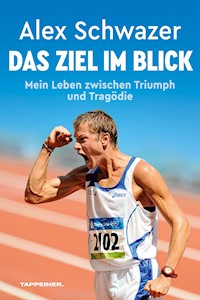 Alex Schwazer: Das Ziel im Blick - Alex Schwazer - E-Book