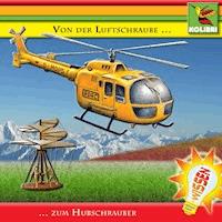 Von der Luftschraube zum Hubschrauber - S.-Karen Lee-Lohmann - Hörbuch