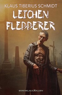 Leichenfledderer - Klaus Tiberius Schmidt - E-Book