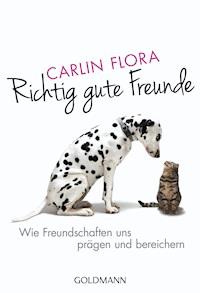Richtig gute Freunde - Carlin Flora - E-Book