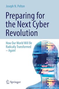 Preparing for the Next Cyber Revolution - Joseph N. Pelton - E-Book
