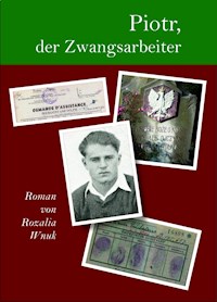Piotr, der Zwangsarbeiter - Rozalia Wnuk - E-Book