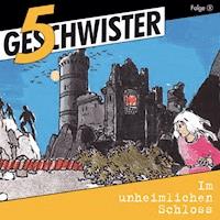 03: Im unheimlichen Schloss - 5 Geschwister - Hörbuch