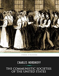 The Communistic Societies of the United States - Charles Nordhoff - E-Book
