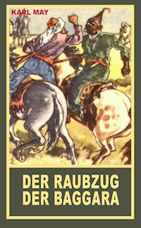 Der Raubzug der Baggara - Karl May - E-Book