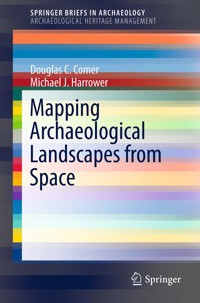 Mapping Archaeological Landscapes from Space - Douglas C Comer - E-Book