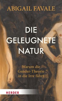 Die geleugnete Natur - Abigail Favale - E-Book