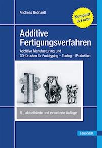 Additive Fertigungsverfahren - Andreas Gebhardt - E-Book
