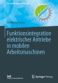 Funktionsintegration elektrischer Antriebe in mobilen Arbeitsmaschinen - Wolfgang Aumer - E-Book
