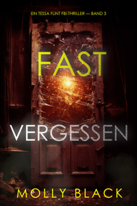 Fast Vergessen (Ein Tessa Flint FBI-Thriller — Band 3) - Molly Black - E-Book