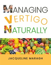 Managing Vertigo Naturally - Jacqueline Maragh - E-Book